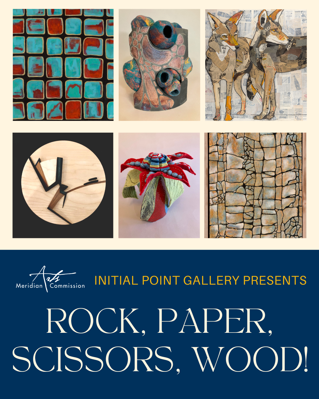 graphic with 6 artworks in a variety of media and the Arts Commission logo and the text "Initial Point Gallery Presents: Rock, Paper, Scissors, Wood!"